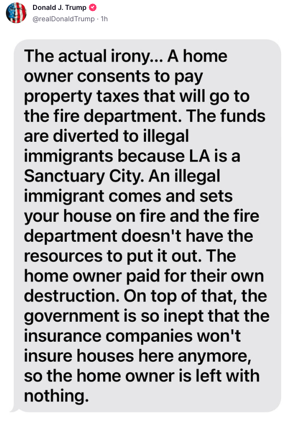 Truth Social Post from President Donald Trump Discussing the Irony of taxpayers paying for fire services, but money being diverted and having inadequate firefighters to protect their homes. 